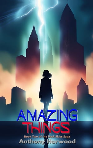 Amazing Things: Book Two of the Dark Skies Series