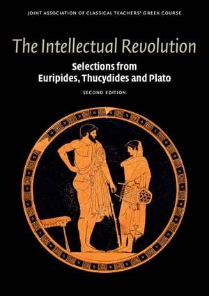 The Intellectual Revolution Selections from Euripides, Thucydides and Plato【電子書籍】 Joint Association of Classical Teachers 039 Greek Course