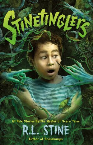 Stinetinglers All New Stories by the Master of Scary Tales【電子書籍】[ R. L. Stine ]