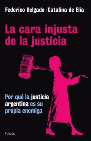 ŷKoboŻҽҥȥ㤨La cara injusta de la justicia Por qu? la justicia Argentina es su propia enemigaŻҽҡ[ Catalina de El?a ]פβǤʤ1,200ߤˤʤޤ