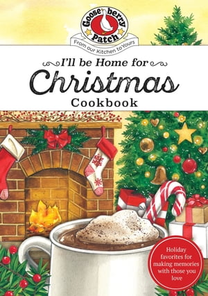 I 039 ll be Home for Christmas Cookbook【電子書籍】 Gooseberry Patch