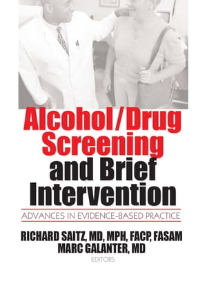 Alcohol/Drug Screening and Brief Intervention Advances in Evidence-Based Practice