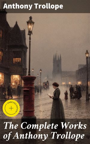 The Complete Works of Anthony Trollope