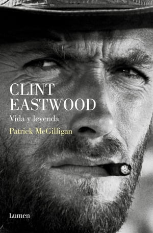 Clint Eastwood. Vida y leyenda【電子書籍】