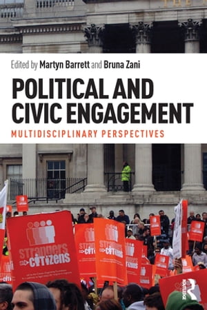 Political and Civic Engagement Multidisciplinary perspectives【電子書籍】