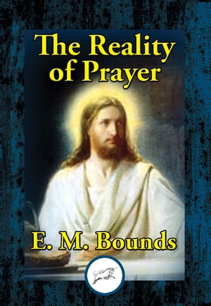 The Reality of Prayer【電子書籍】[ E. M. B