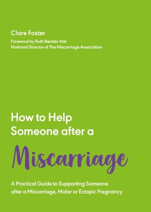 How to Help Someone After a Miscarriage A Practical Handbook