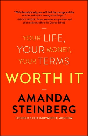 Worth It Your Life, Your Money, Your Terms【電子書籍】 Amanda Steinberg