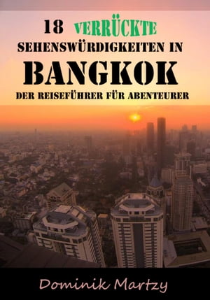 18 verrückte Sehenswürdigkeiten in Bangkok