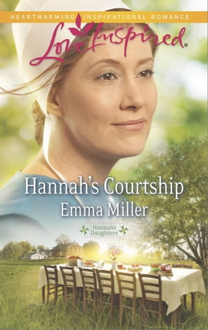 Hannah's Courtship (Hannah's Daughters, Book 8) (Mills & Boon Love Inspired)