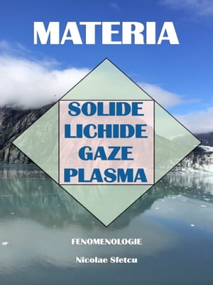 Materia: Solide, Lichide, Gaze, Plasma - Fenomen