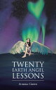 Twenty Earth Angel Lessons【電子書籍】[ Aurora Green ]