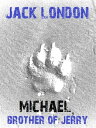 Michael, Brother of Jerry【電子書籍】 Jack London