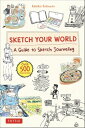 Sketch Your World A Guide to Sketch Journaling (Over 500 illustrations!)【電子書籍】[ ...