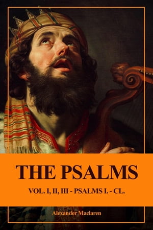 The Psalms (Unabridged) Vol. I, II, III - PSALMS