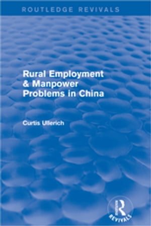 Rural Employment & manpower problems in China【電子書籍】[ Curtis Ullerich ]