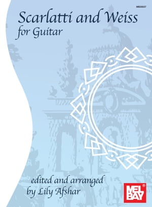 Scarlatti and Weiss for Guitar【電子書籍】[ Lily Afshar ]