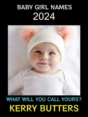 Baby Girl Names 2024 What Will You Call Yours?Żҽҡ[ Kerry Butters ]