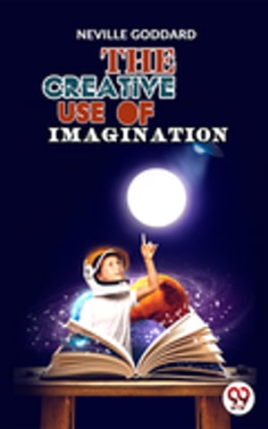 The Creative Use Of Imagination