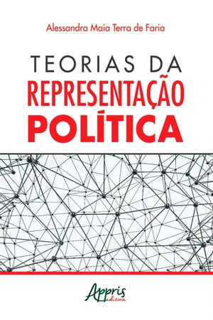Teorias da Representa??o Pol?tica【電子書籍】[ Alessandra Maia Terra de Faria ]
