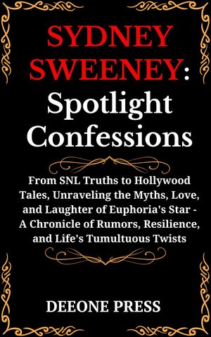 SYDNEY SWEENEY: Spotlight Confessions Actress【