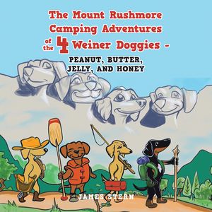 ŷKoboŻҽҥȥ㤨The Mount Rushmore Camping Adventures of the 4 Weiner Doggies - Peanut, Butter, Jelly, and HoneyŻҽҡ[ James Stern ]פβǤʤ571ߤˤʤޤ