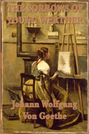 The Sorrows of Young Wether【電子書籍】[ Johann Wolfgang von Goethe ]