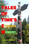 Tales Of Time's Eternal Memory【電子書籍】[ Brad G. Berman ]