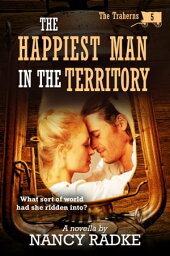 The Happiest Man in the Territory【電子書籍】[ Nancy Radke ]