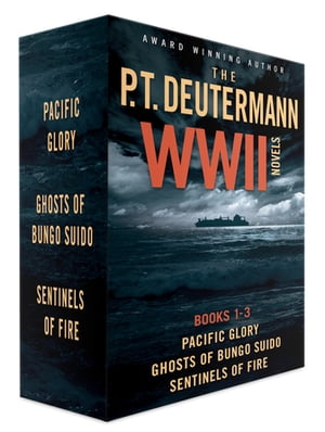 P. T. Deutermann WWII Novels Books 1-3: Pacific Glory, Ghosts of Bungo Suido, Sentinels of Fire