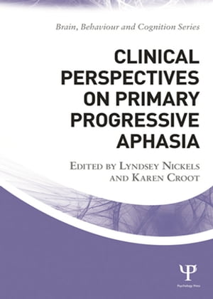 Clinical Perspectives on Primary Progressive Aphasia【電子書籍】