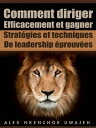 ŷKoboŻҽҥȥ㤨Comment Diriger Efficacement Et Gagner: Strat?gies Et Techniques De Leadership ?prouv?esŻҽҡ[ Alex Nkenchor Uwajeh ]פβǤʤ363ߤˤʤޤ