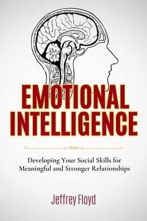 ŷKoboŻҽҥȥ㤨Emotional Intelligence: Developing Your Social Skills for Meaningful and Stronger RelationshipsŻҽҡ[ Jeffrey Floyd ]פβǤʤ700ߤˤʤޤ