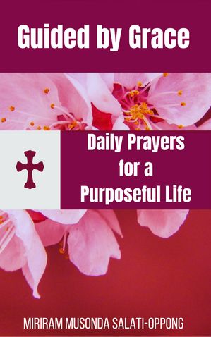 Guided by Grace: Daily Prayers for a Purposeful Life