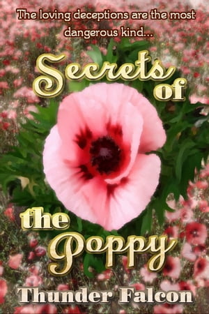 Secrets of the Poppy【電子書籍】[ Thunder Falcon ]