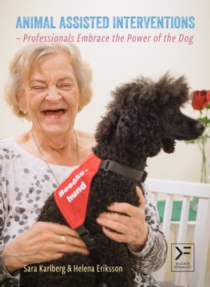 Animal Assisted Interventions - Professionals Embrace the Power of the Dog