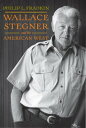 Wallace Stegner and the American West【電子書籍】[ Philip L. Fradkin ]