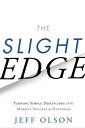 The Slight Edge Turning Simple Disciplines into Massive Success and Happiness【電子書籍】 Jeff Olson