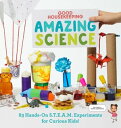 Good Housekeeping Amazing Science 83 Hands-on S.T.E.A.M Experiments for Curious Kids 【電子書籍】