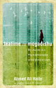 Teatime in Mogadishu My Journey as a Peace Ambassador in the World of Islam【電子書籍...