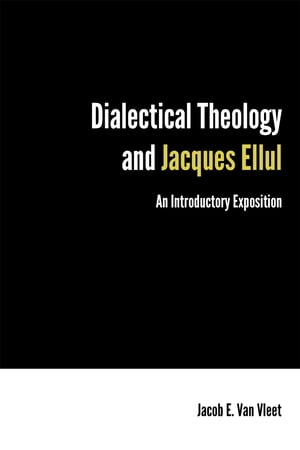 Dialectical Theology and Jacques Ellul