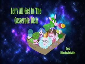 Let's All Get In The Casserole Dish【電子書