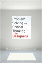 Problem Solving and Critical Thinking for Designers【電子書籍】[ Christine M. Piotrowski ]