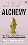 Alchemy The Surprising Power of Ideas That Don't Make Sense【電子書籍】[ Rory Sutherland ]