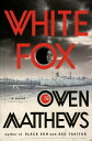 White Fox A Novel【電子書籍】 Owen Matthews