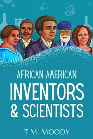 ŷKoboŻҽҥȥ㤨African American Inventors and Scientists African American History for Kids, #1Żҽҡ[ T.M. Moody ]פβǤʤ750ߤˤʤޤ