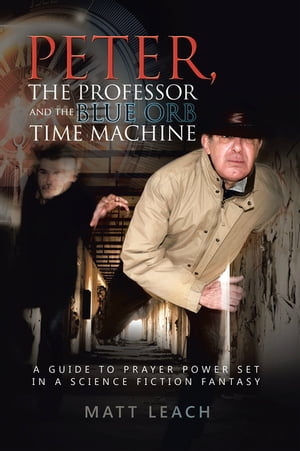 Peter, the Professor and the Blue Orb Time Machine