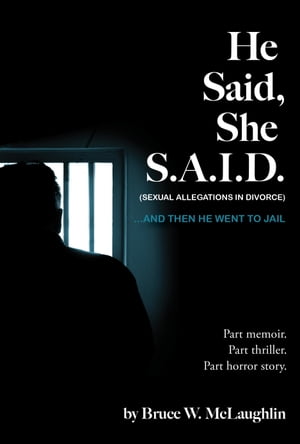 He Said, She S.A.I.D. ...And then He Went to Jail【電子書籍】[ Bruce McLaughlin ]