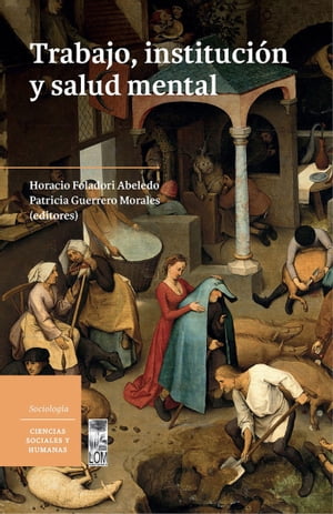 Trabajo, instituci?n y salud mental【電子書籍】[ Horacio Foladori Abeledo ]