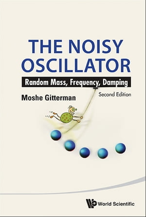 Noisy Oscillator, The: Random Mass, Frequency, Damping (2nd Edition)